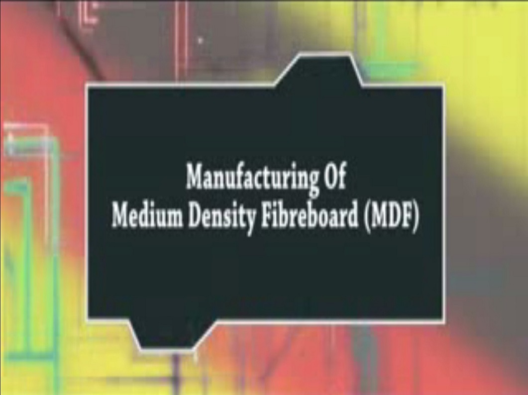 Manufacturing of Medium Density Fibreboard (MDF)